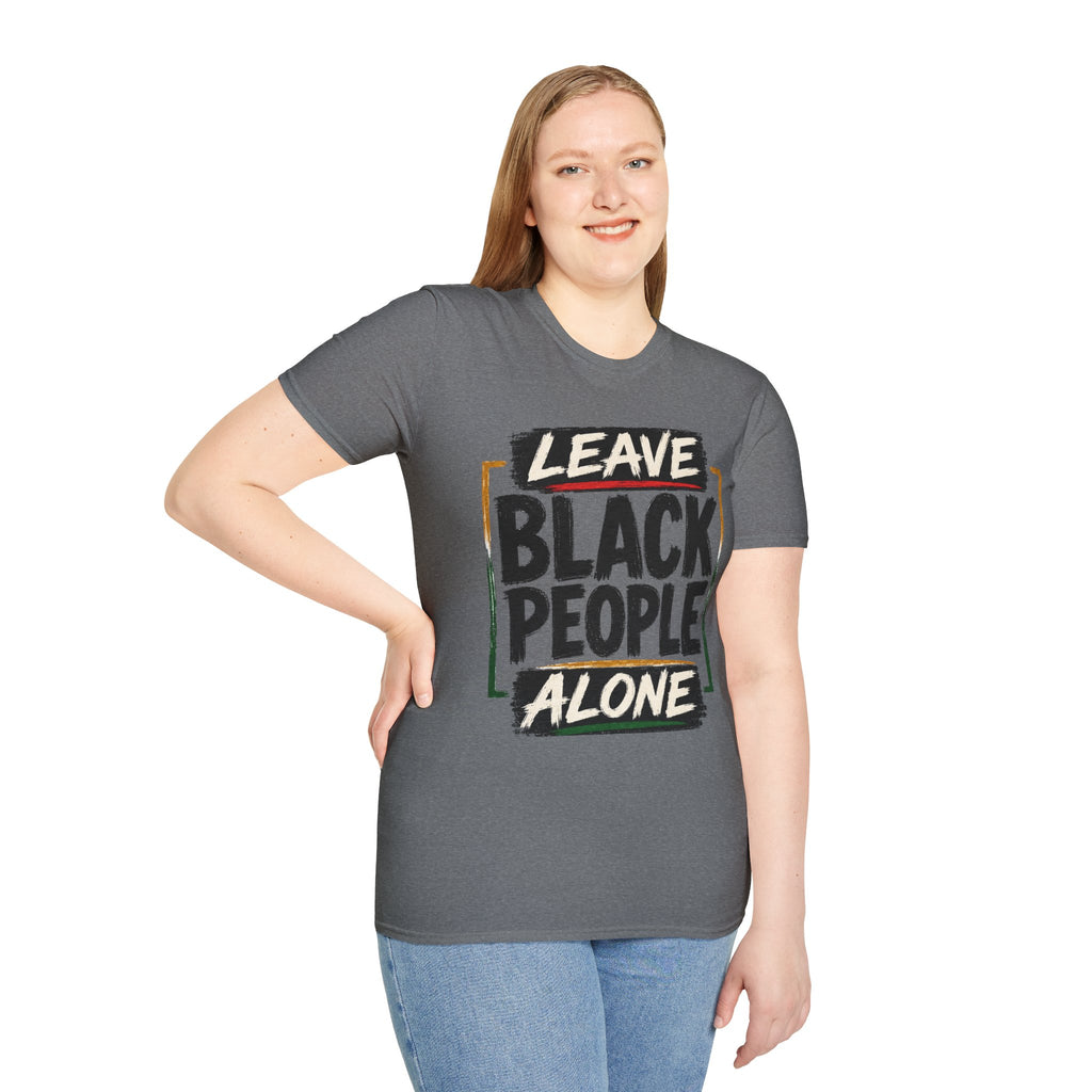 T-Shirt — "Leave Black People Alone" Social Justice Statement Tee