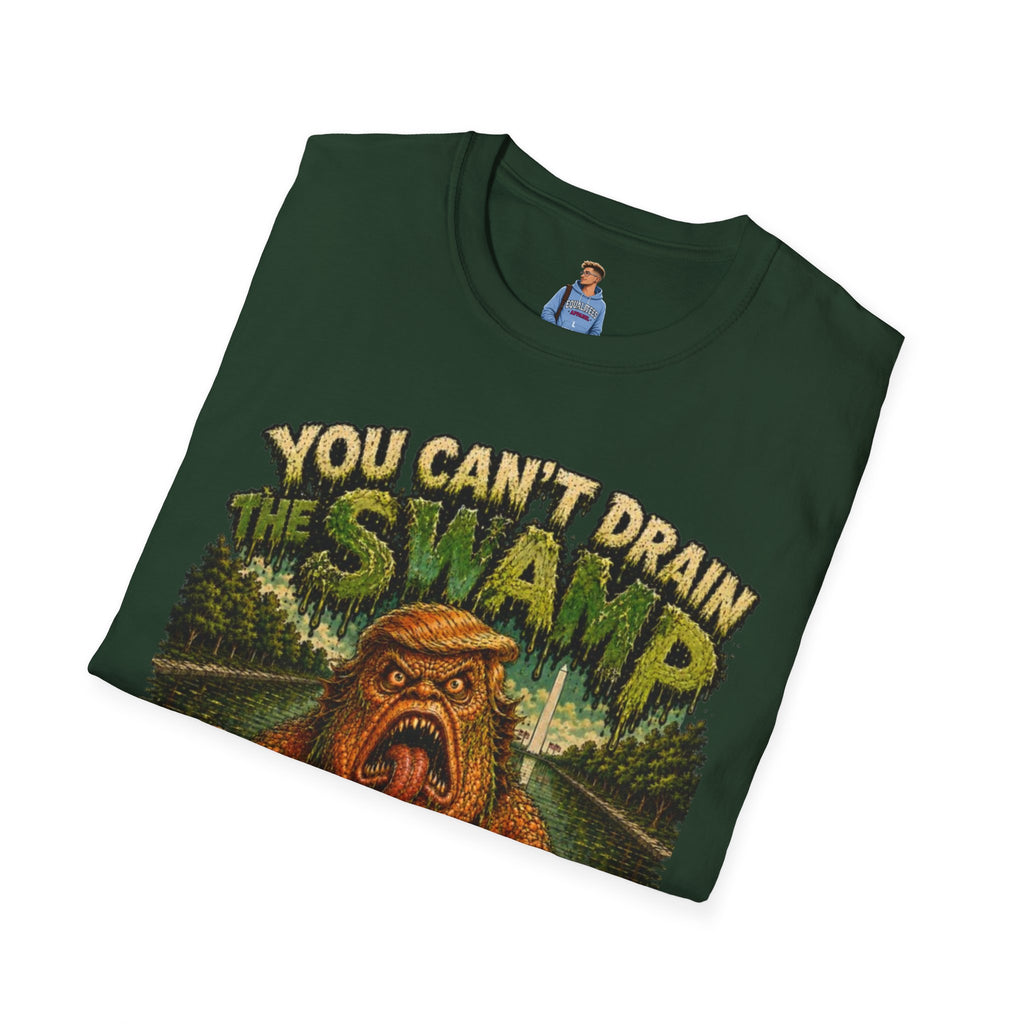 T-Shirt — "You Can't Drain the Swamp when you ARE the Swamp" Graphic Tee