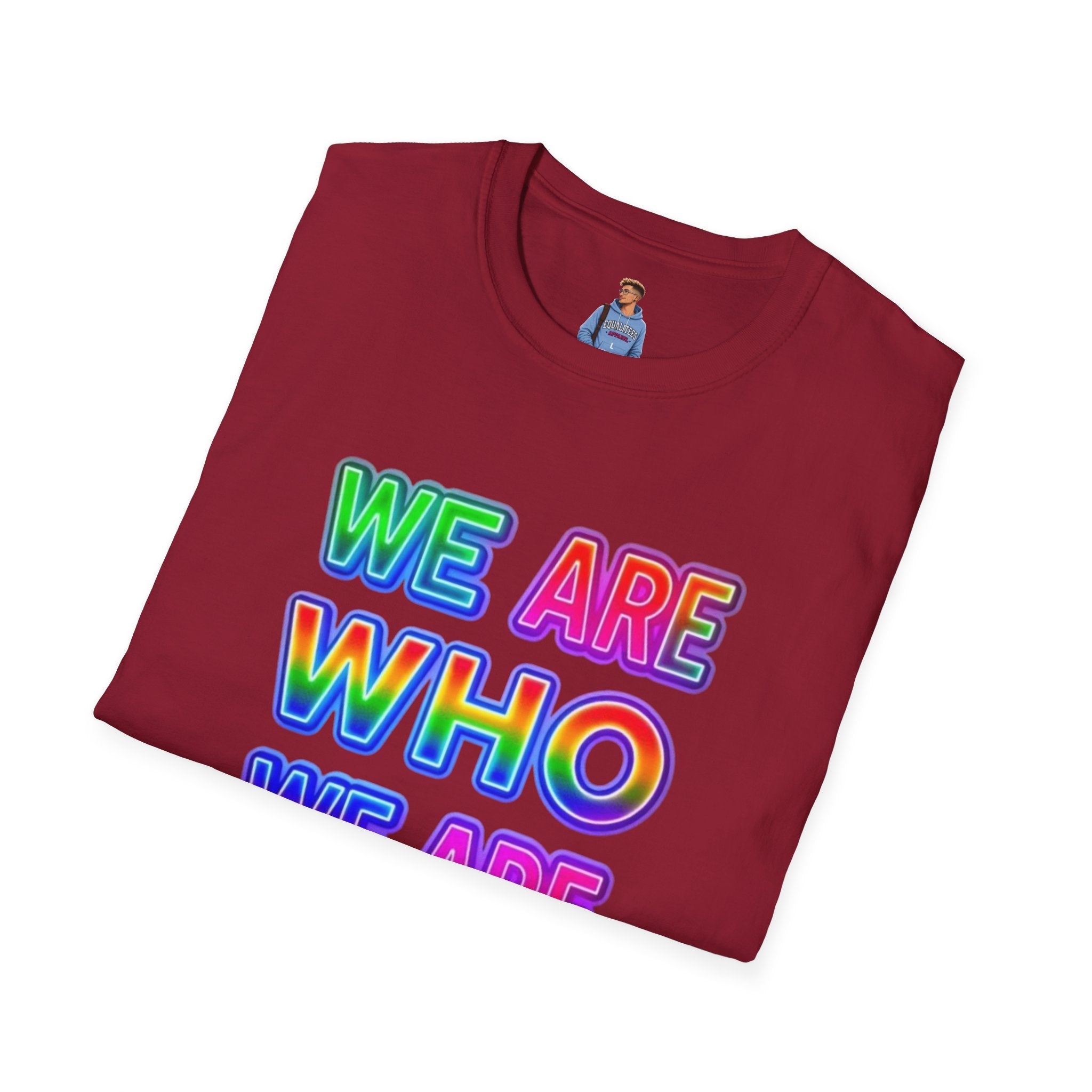 Pride Statement T-Shirt - 'We Are Who We Are' - Unisex Softstyle Tee for Self-Expression