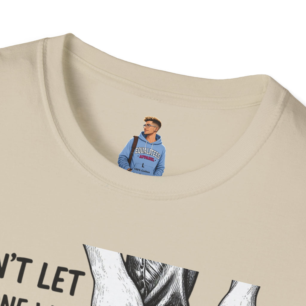 Don't Let Anyone T-Shirt — “Don’t Let Anyone Who Hasn’t Been In Your Shoes Tell You How To Tie Your Laces” Trans Colors