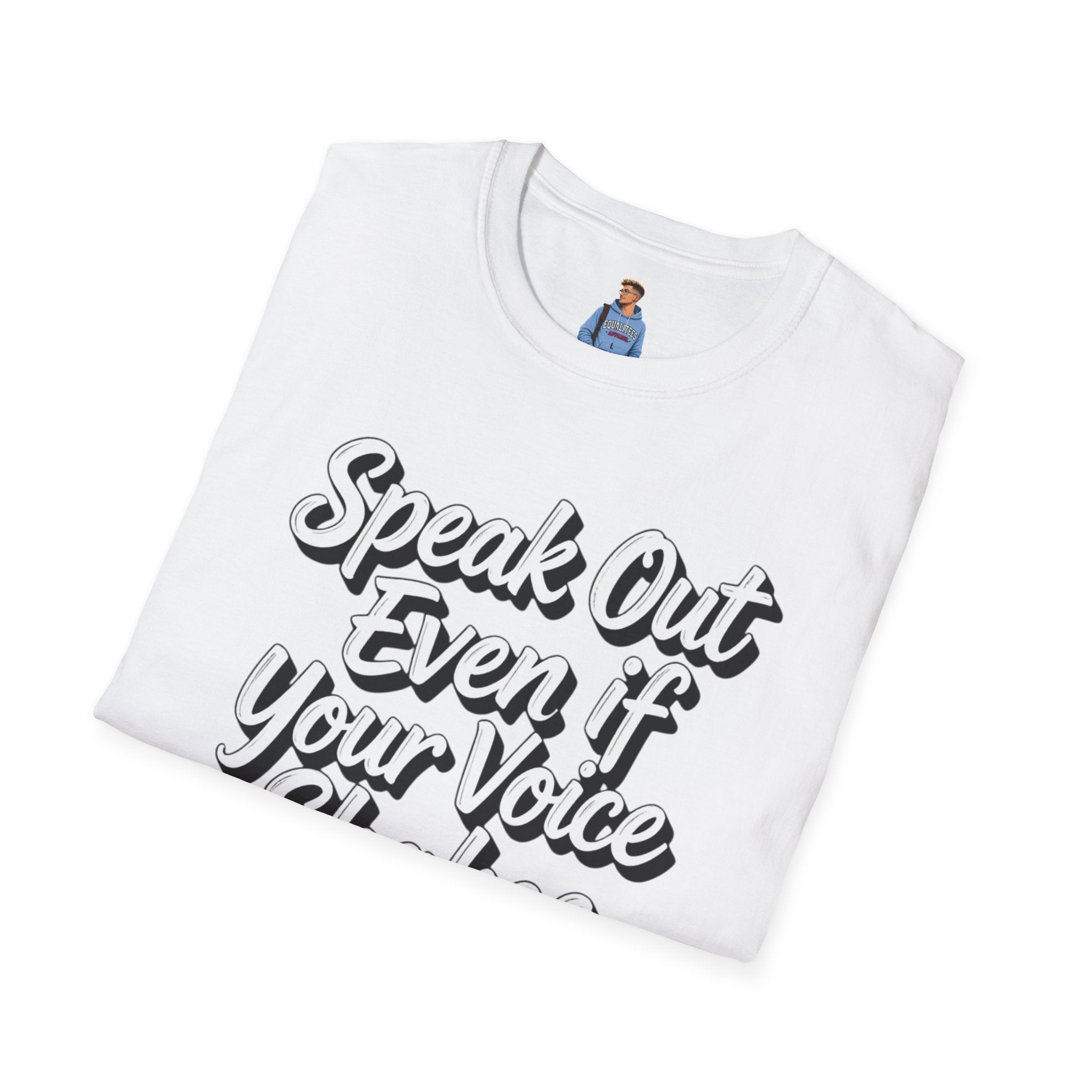 Speak Out T-Shirt Even If Your Voice Shakes