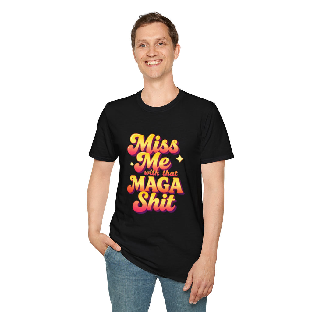 Miss Me With That MAGA T-Shirt