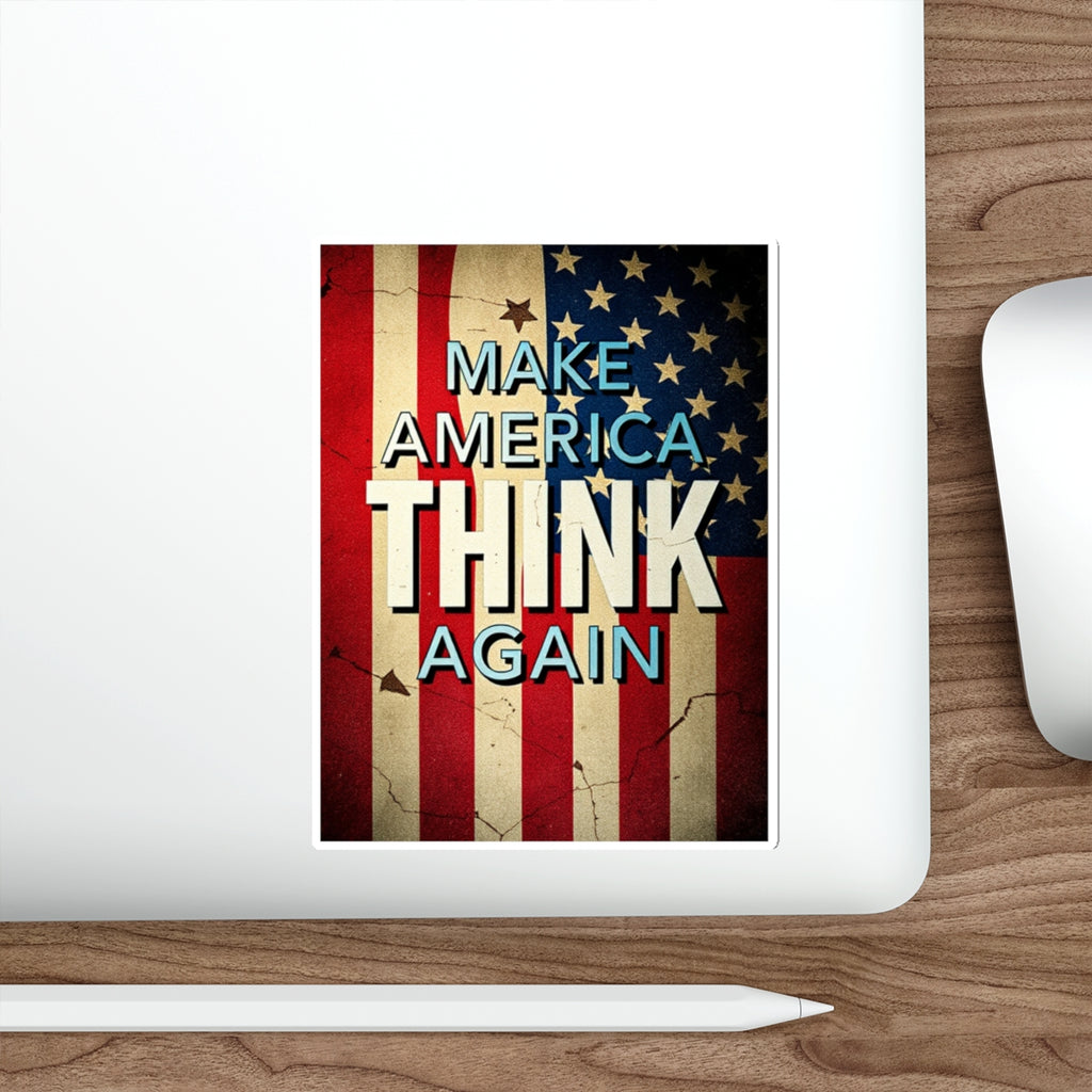 Make America Think Again Die-Cut Sticker - EqualiTees.Me