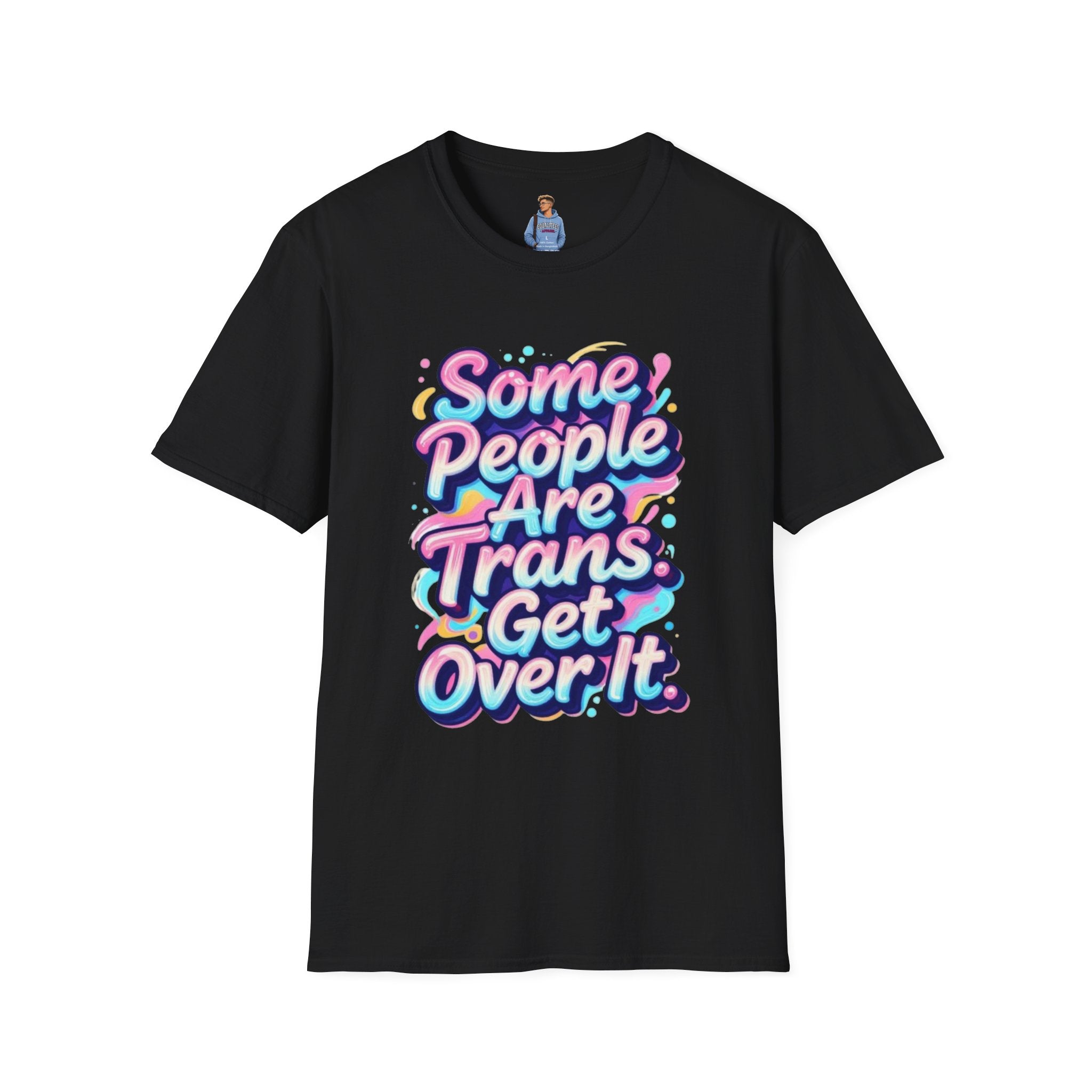 Some People are Trans T-Shirt — "Some People Are Trans. Get Over It." Colorful Pride Tee