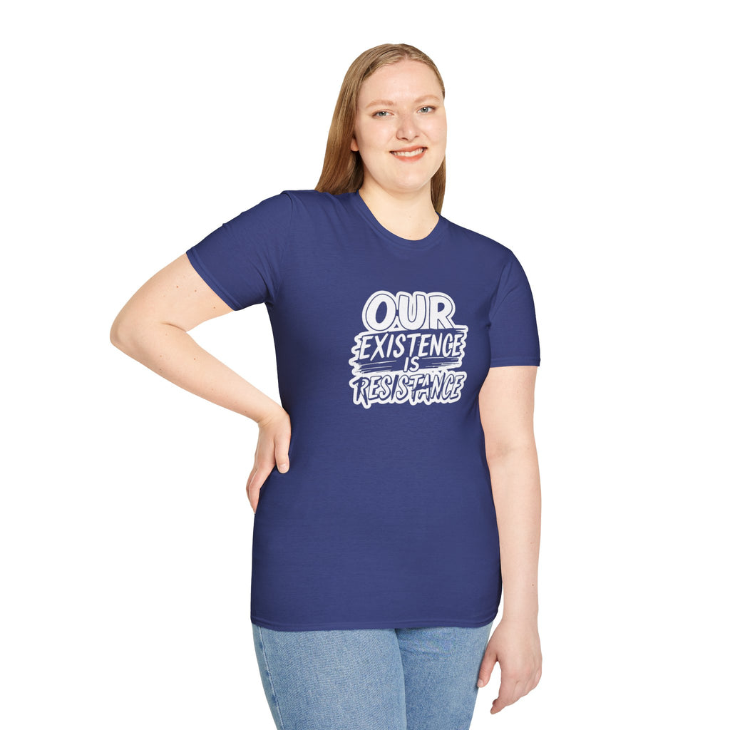 Our Existence is Resistance T-Shirt