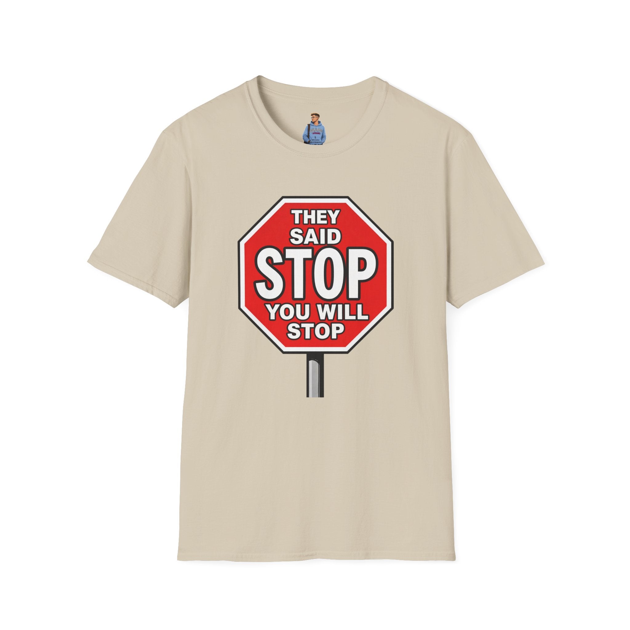 They Said Stop You Will Stop T-Shirt - Consent Awareness