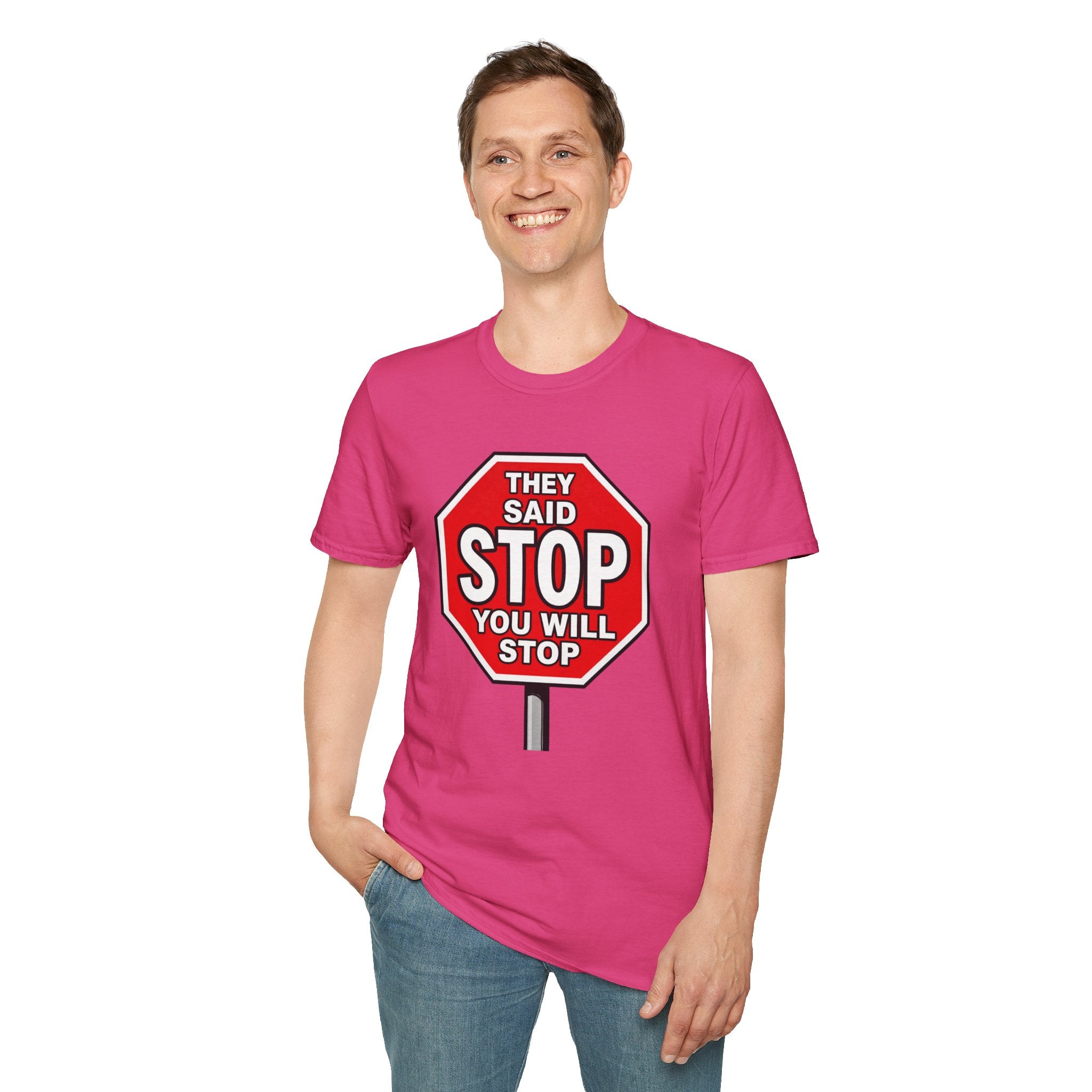 They Said Stop You Will Stop T-Shirt - Consent Awareness