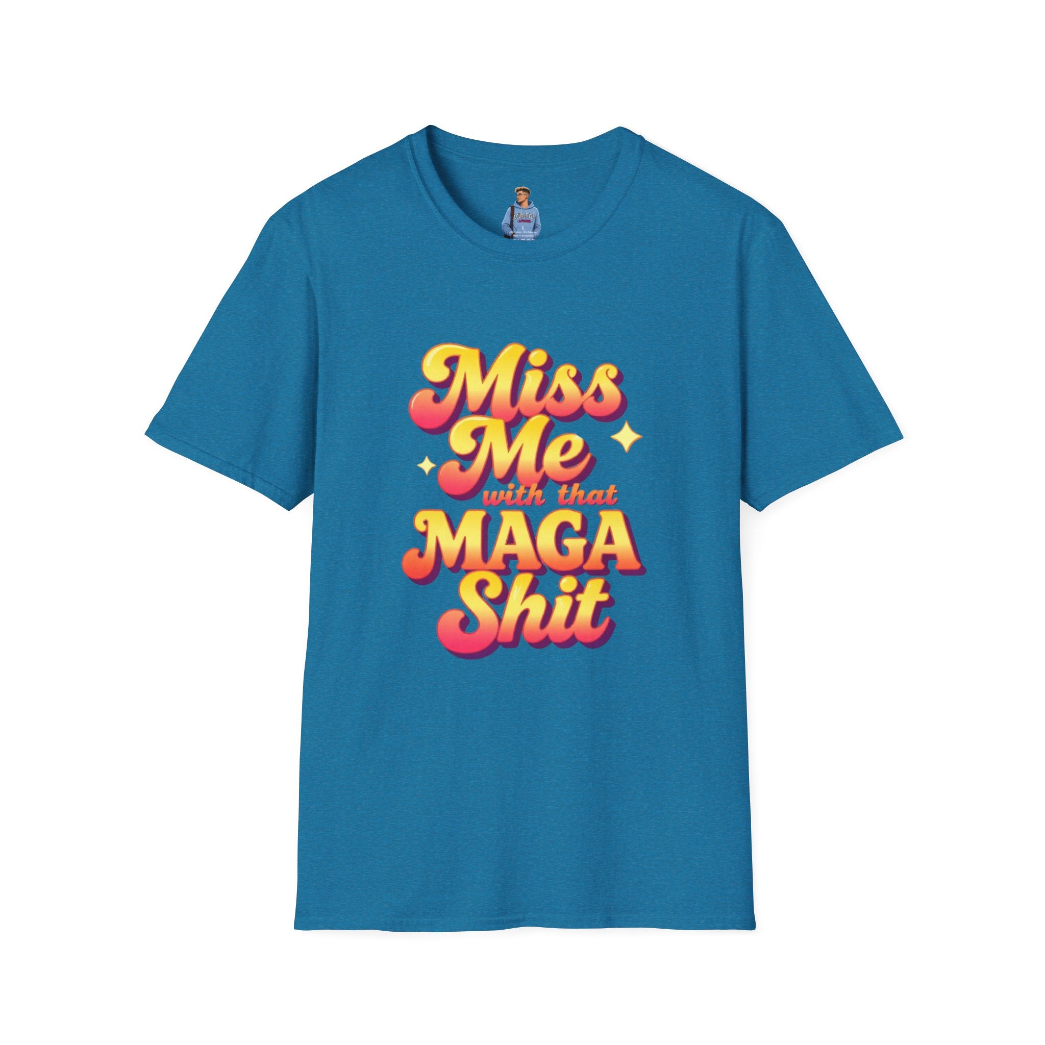 Miss Me With That MAGA T-Shirt