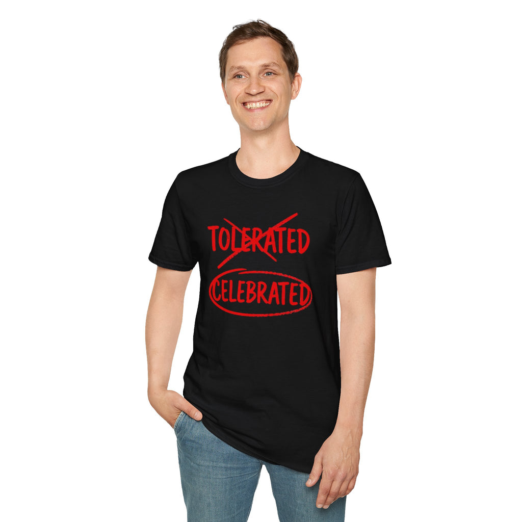 Not Tolerated. Celebrated. T-Shirt