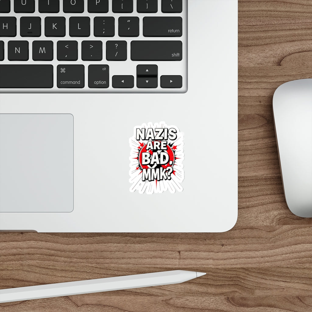 Die-Cut Stickers - Nazis are Bad, MmK? - EqualiTees.Me
