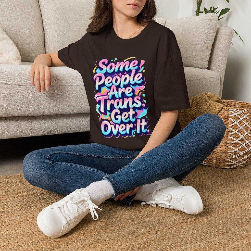 Some People are Trans T-Shirt — "Some People Are Trans. Get Over It." Colorful Pride Tee