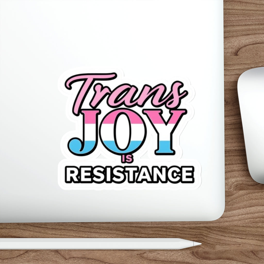 Die-Cut Stickers - TRANS JOY IS RESISTANCE - EqualiTees.Me