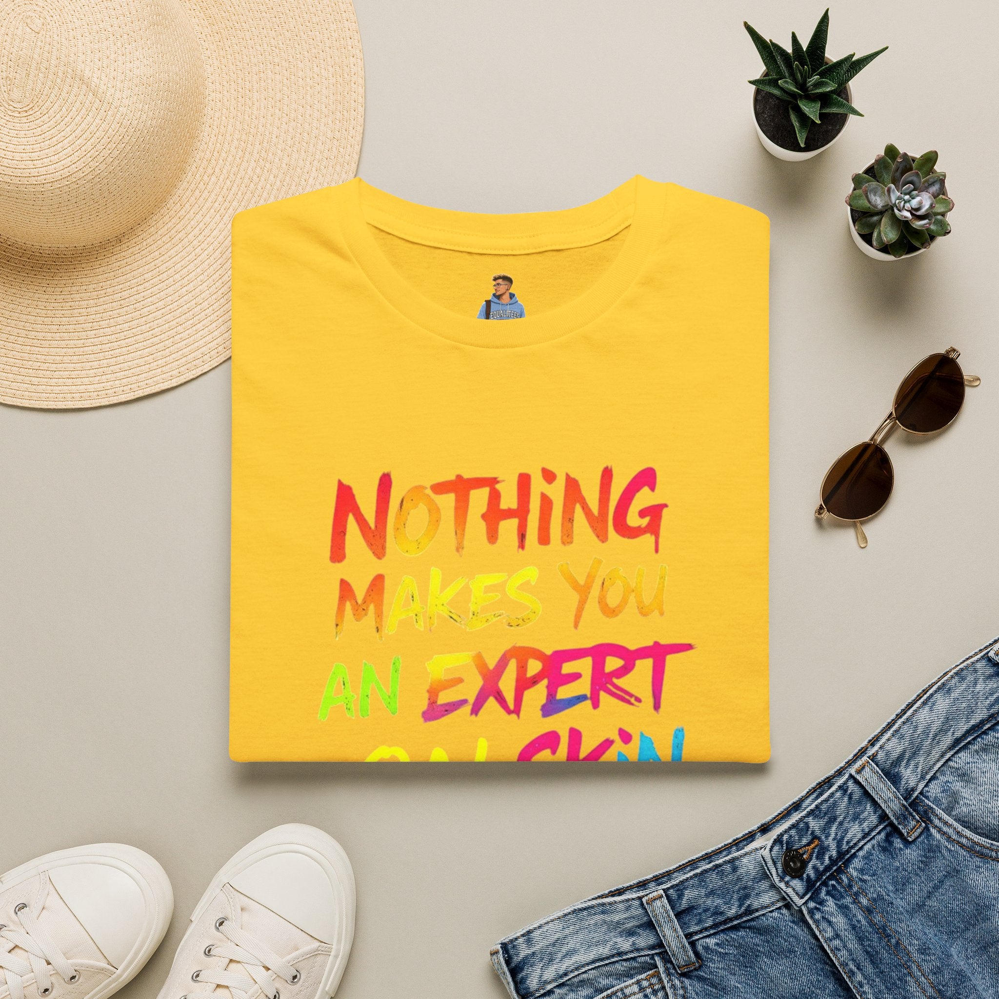 Nothing Makes You An Expert T-Shirt