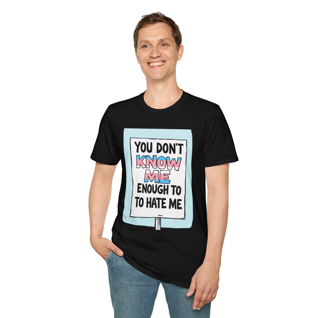 You Don't Know Me Enough to Hate Me Trans Pride T-Shirt - Unisex Softstyle Tee for Casual Wear