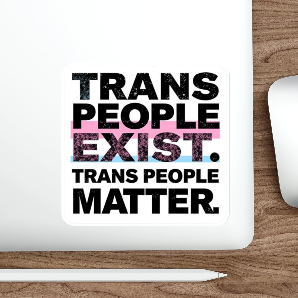 TRANS PEOPLE EXIST. TRANS PEOPLE MATTER. Sticker - EqualiTees.Me
