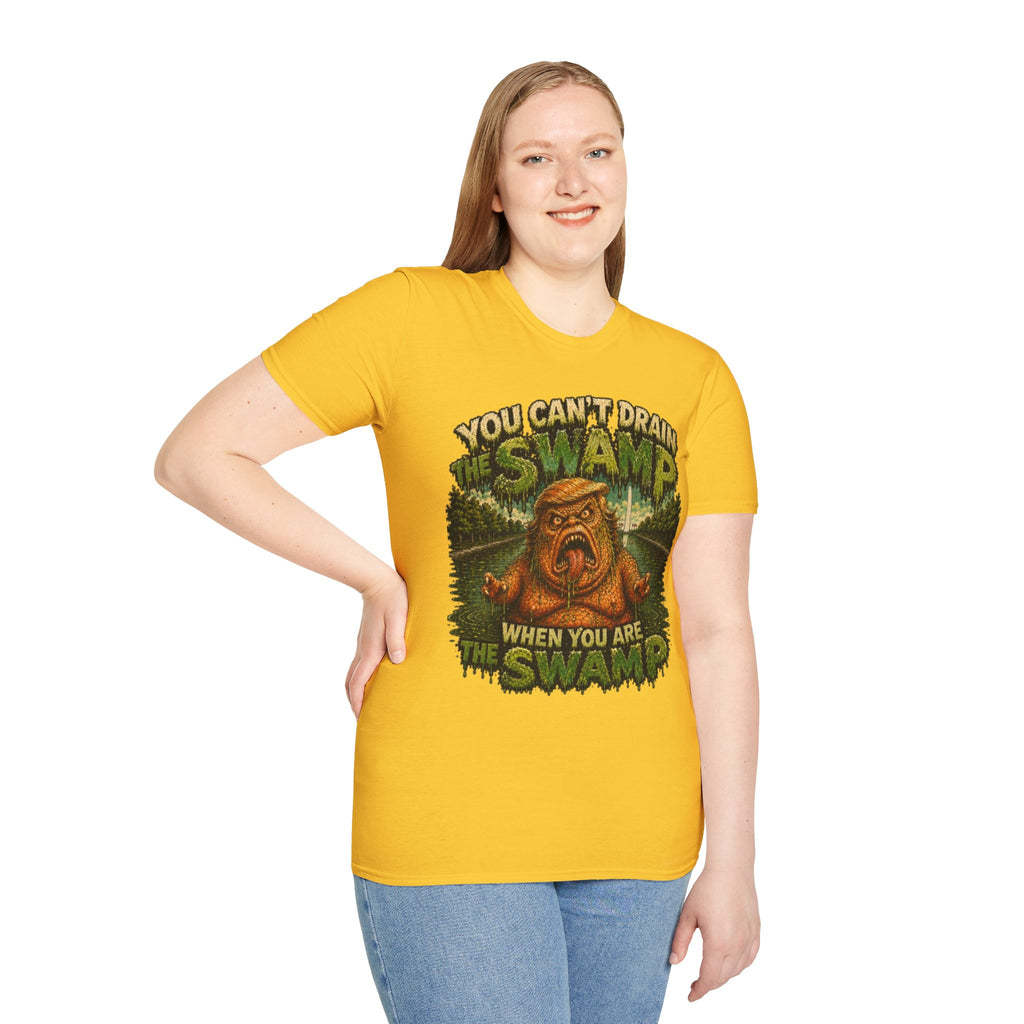 T-Shirt — "You Can't Drain the Swamp when you ARE the Swamp" Graphic Tee