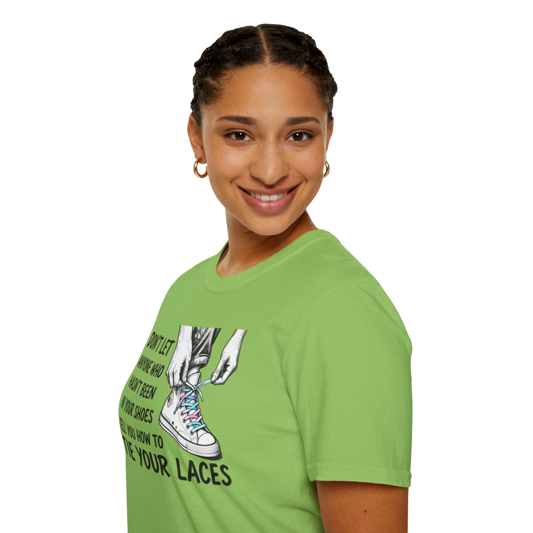 Don't Let Anyone T-Shirt — “Don’t Let Anyone Who Hasn’t Been In Your Shoes Tell You How To Tie Your Laces” Trans Colors