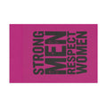 Strong Men Respect Women Protest Flag - EqualiTees.Me