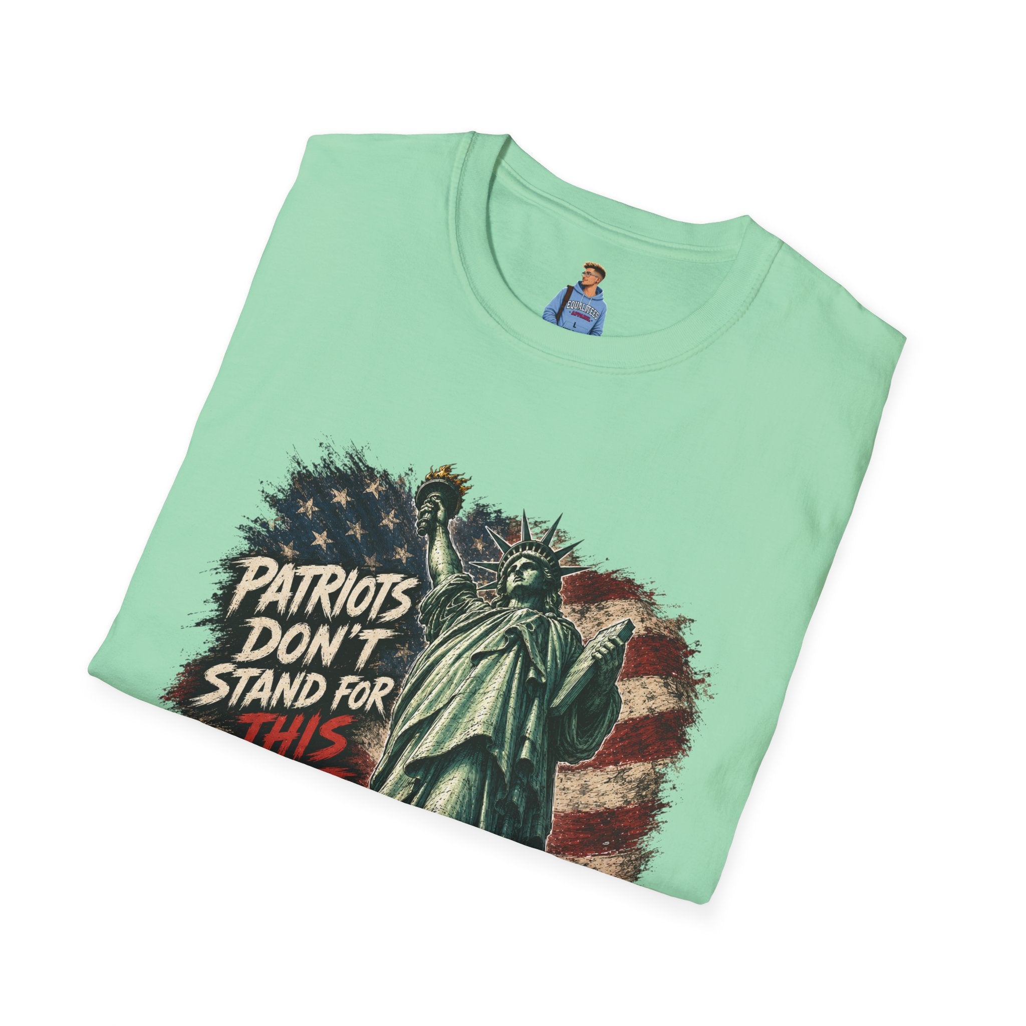 Patriots Don’t Stand For This T-Shirt — Statue of Liberty & Distressed Flag Graphic