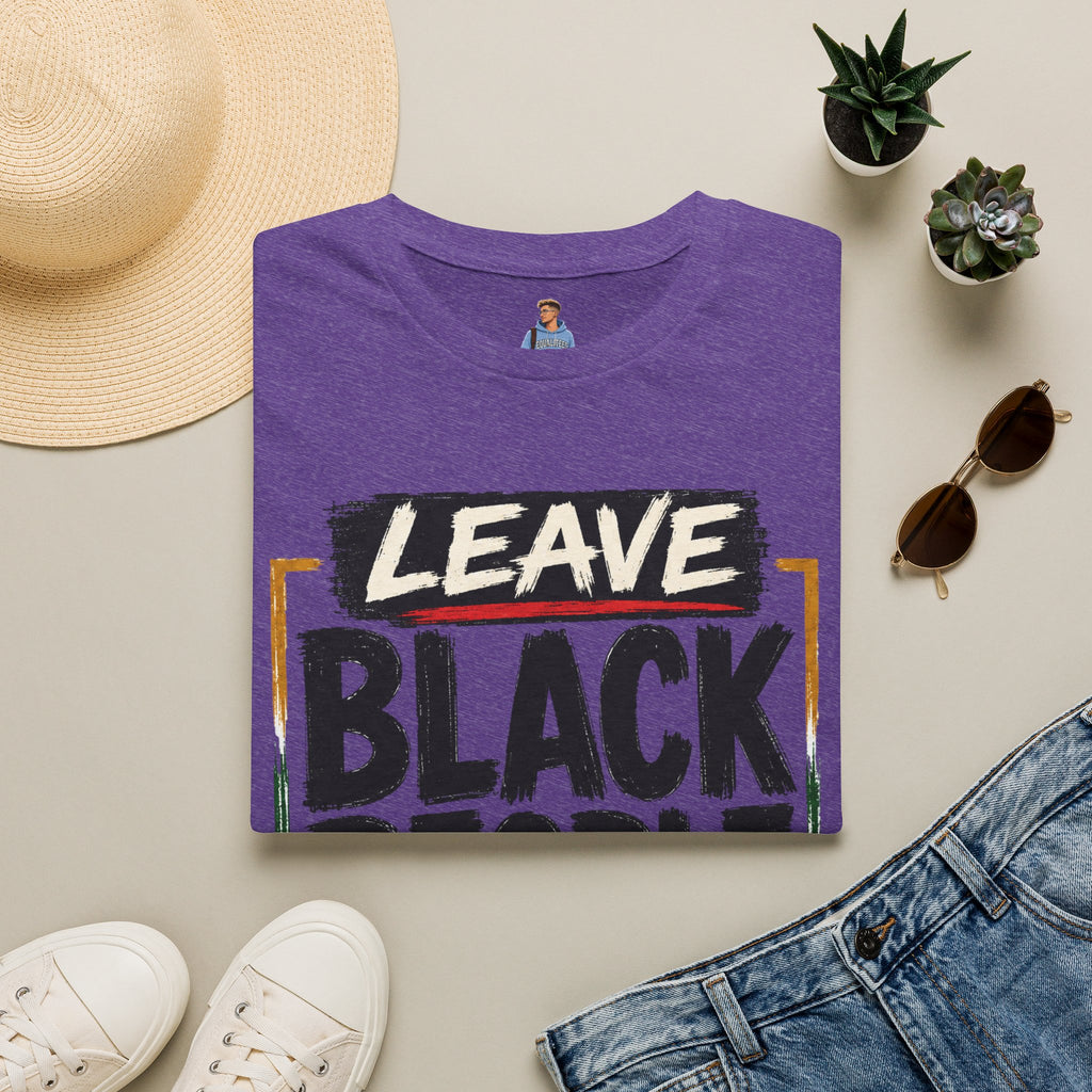 T-Shirt — "Leave Black People Alone" Social Justice Statement Tee