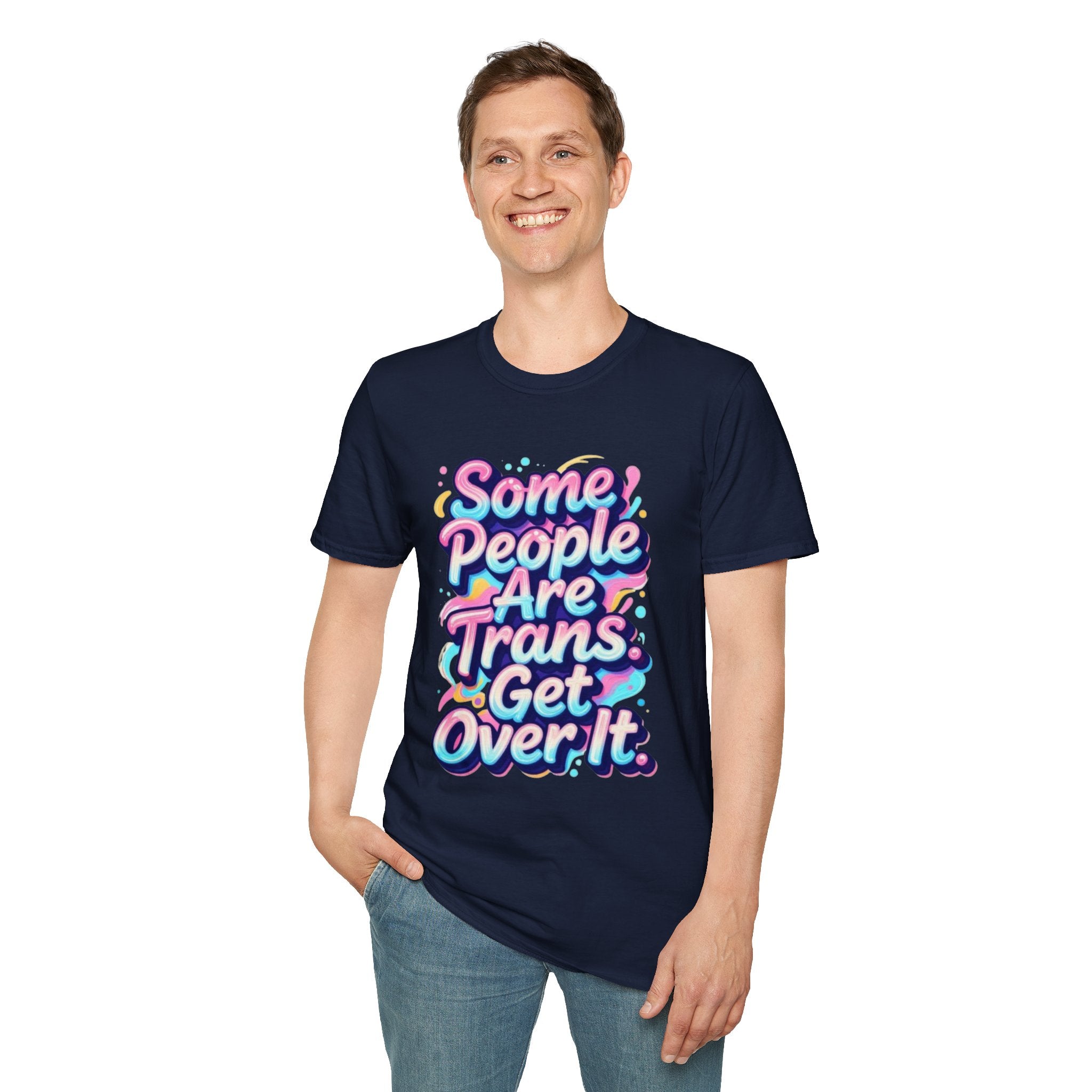 Some People are Trans T-Shirt — "Some People Are Trans. Get Over It." Colorful Pride Tee