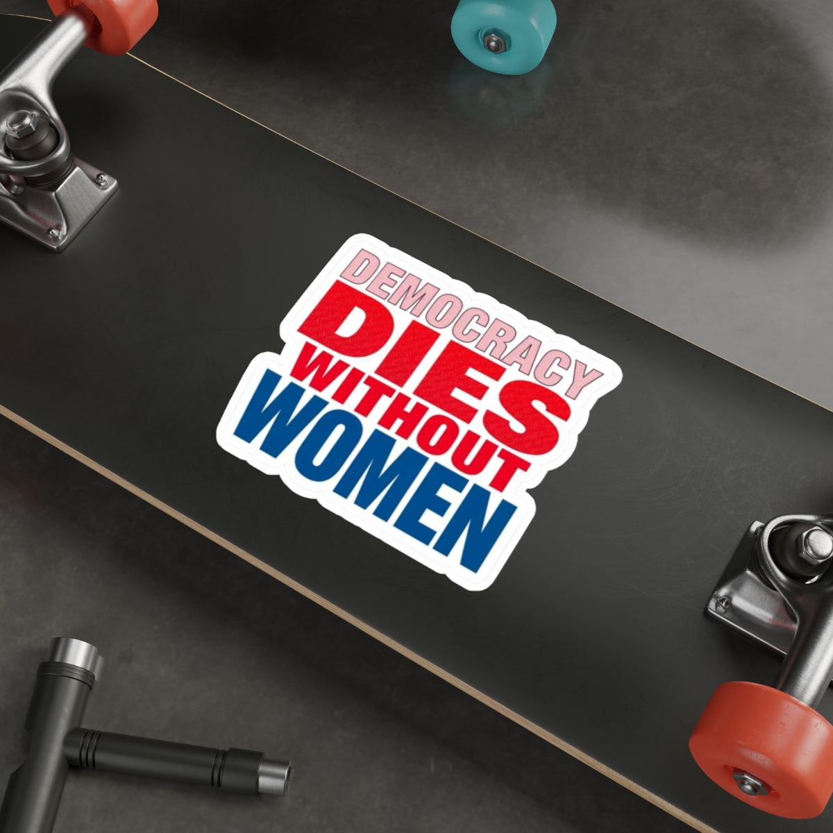 Die-Cut Stickers - DEMOCRACY DIES WITHOUT WOMEN - EqualiTees.Me