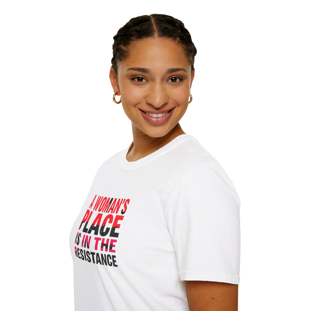 A Woman's Place Is in the Resistance Unisex Softstyle T-Shirt
