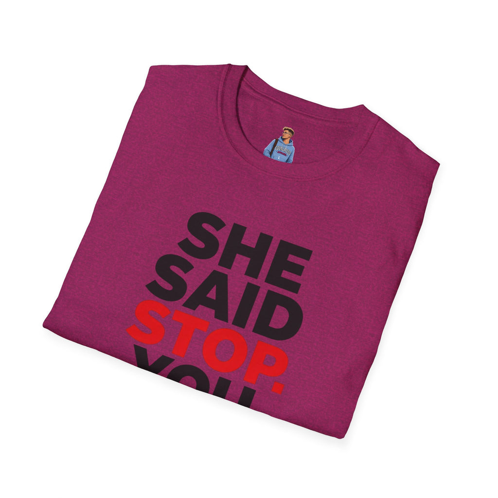 She Said Stop T-Shirt - Bold Statement Tee for Consent Awareness