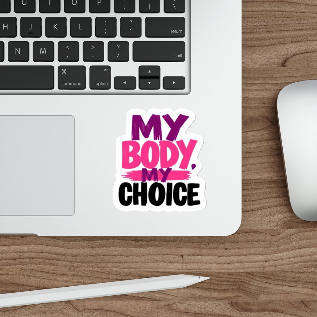 Die-Cut Stickers - MY BODY MY CHOICE - EqualiTees.Me