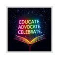 Inspiring Die-Cut Stickers - 'Educate. Advocate. Celebrate.' - Perfect for Students and Activists - EqualiTees.Me
