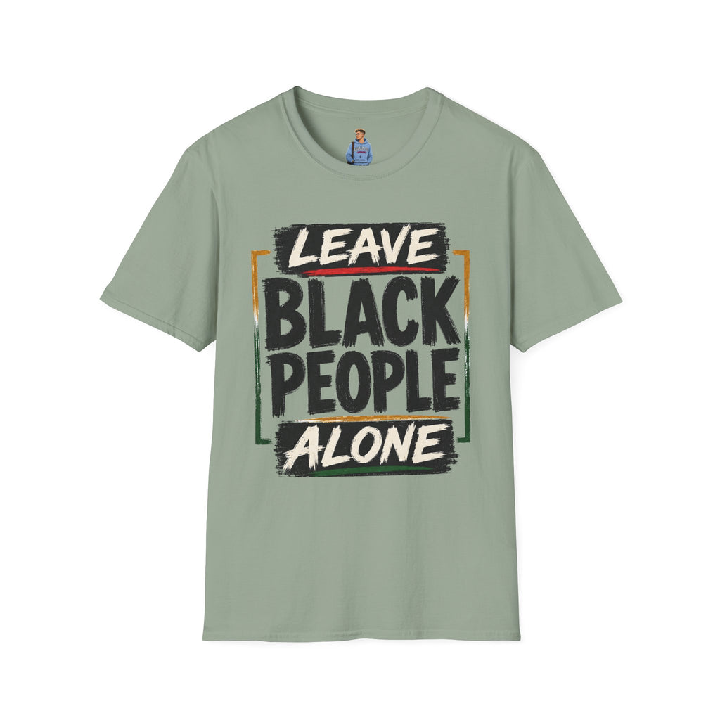 T-Shirt — "Leave Black People Alone" Social Justice Statement Tee