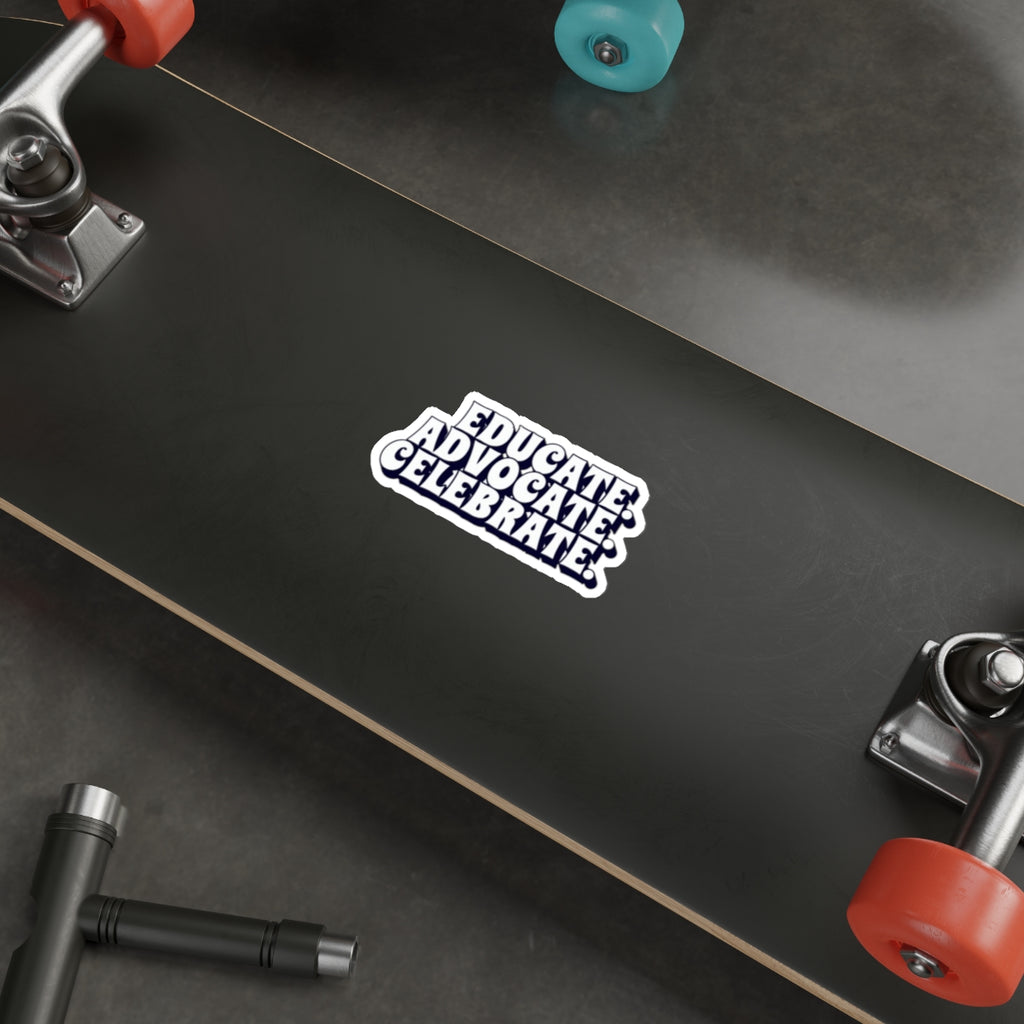 Die-Cut Stickers - Educate Advocate Celebrate Black and White Bold Design - EqualiTees.Me
