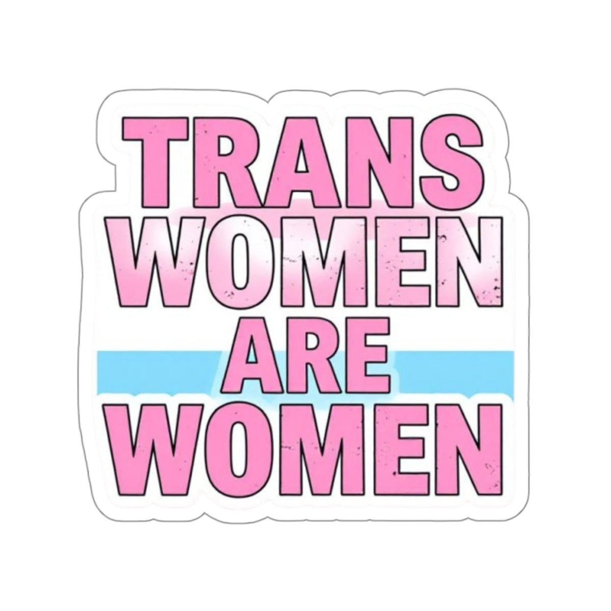 TRANS WOMEN ARE WOMEN Sticker - EqualiTees.Me