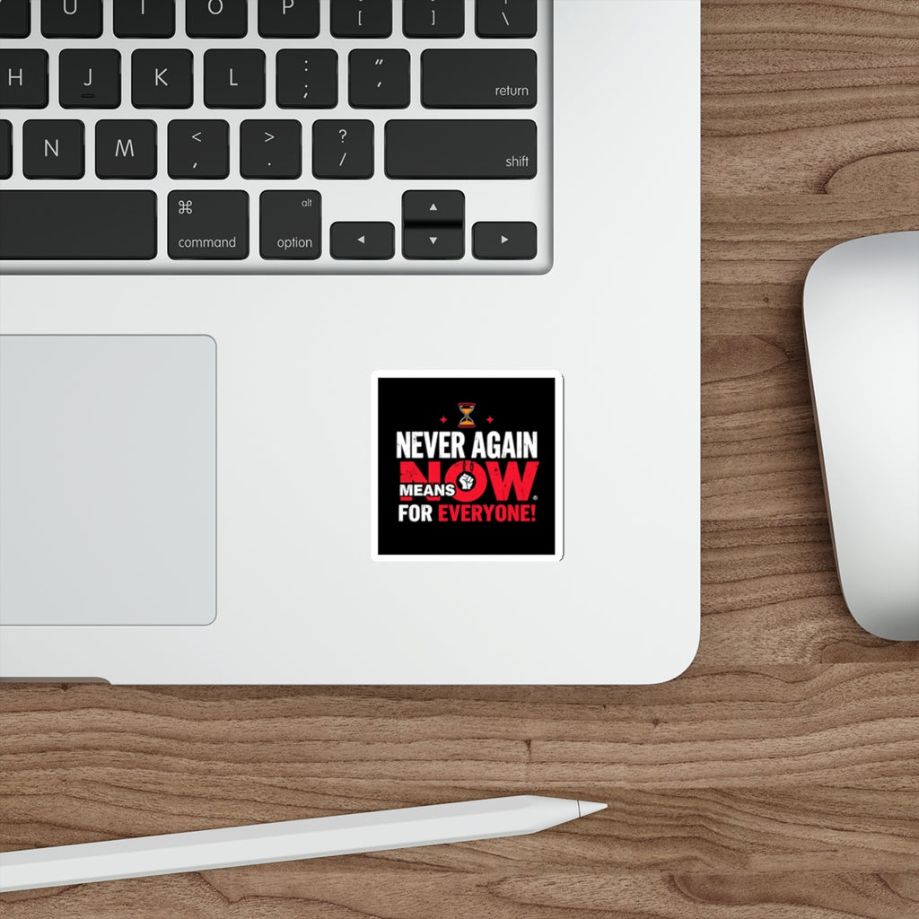 Die-Cut Stickers -  Stop Genocide - Never Again Means NOW for EVERYONE. - EqualiTees.Me