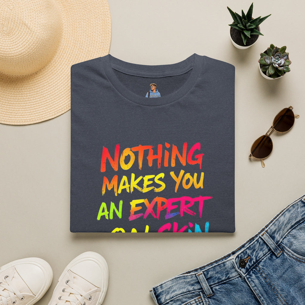 Nothing Makes You An Expert T-Shirt