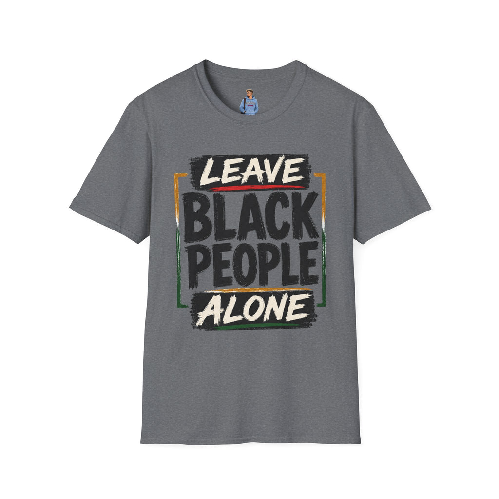 T-Shirt — "Leave Black People Alone" Social Justice Statement Tee