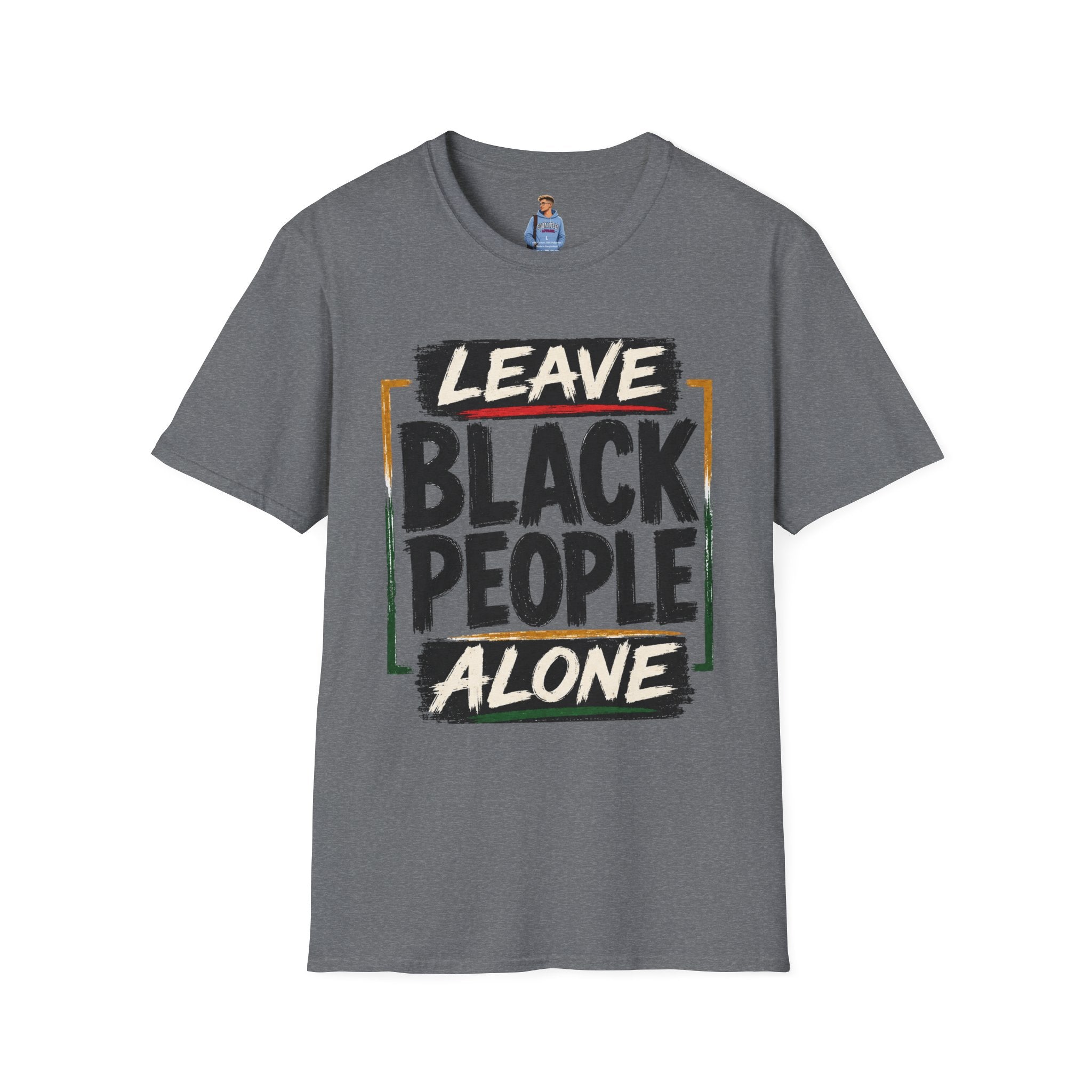 T-Shirt — "Leave Black People Alone" Social Justice Statement Tee