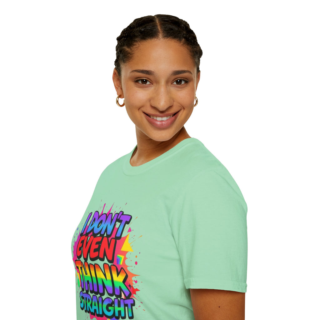 I Don't Even Think Straight T-Shirt