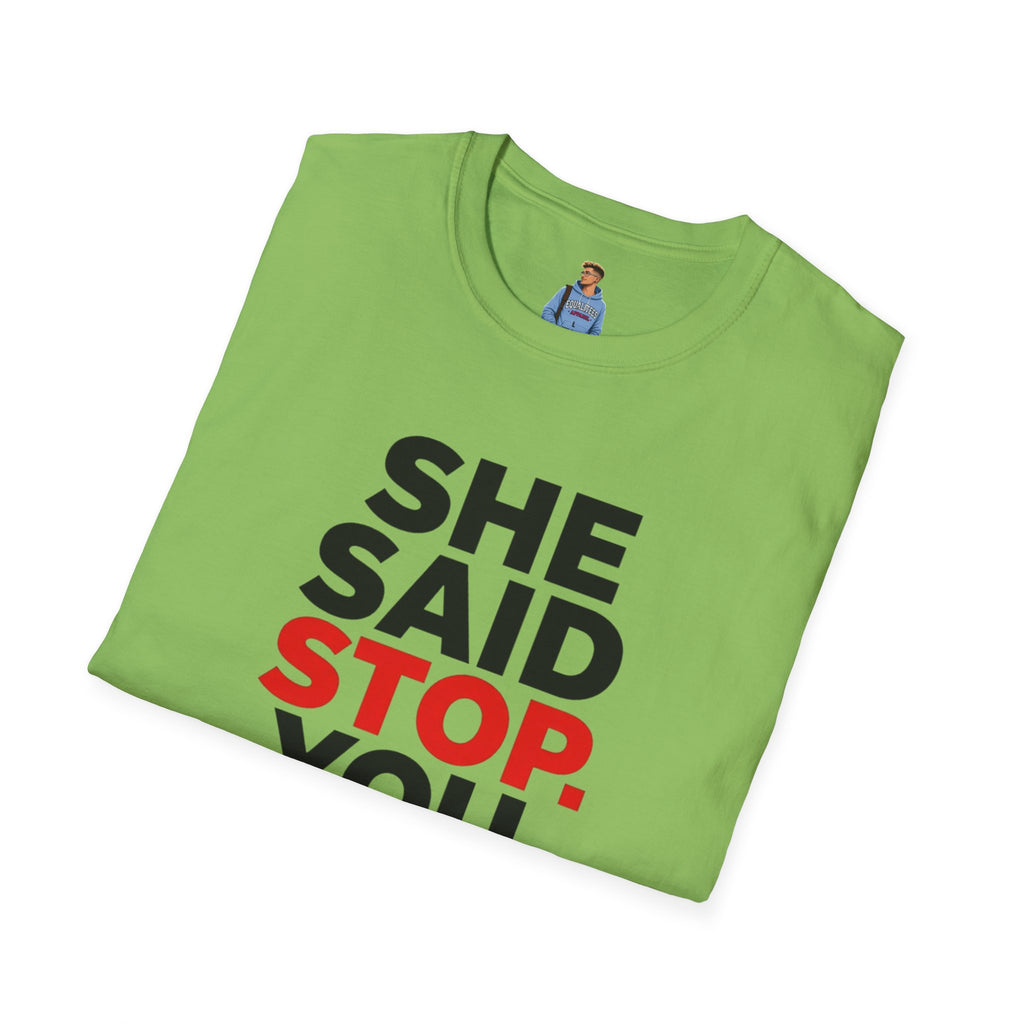 She Said Stop T-Shirt - Bold Statement Tee for Consent Awareness