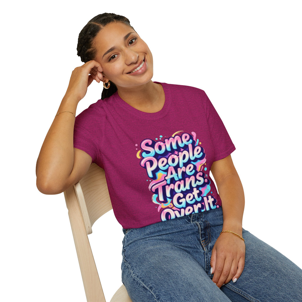 Some People are Trans T-Shirt — "Some People Are Trans. Get Over It." Colorful Pride Tee