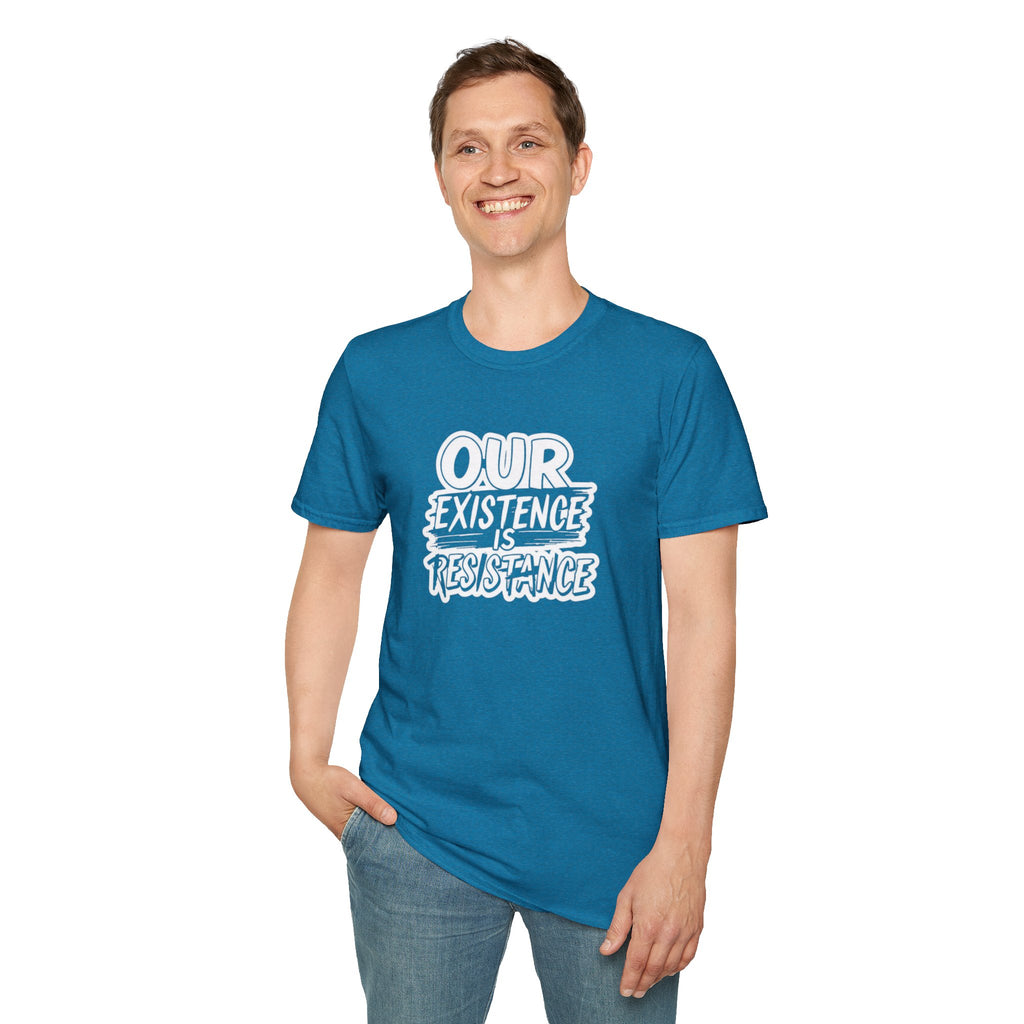 Our Existence is Resistance T-Shirt