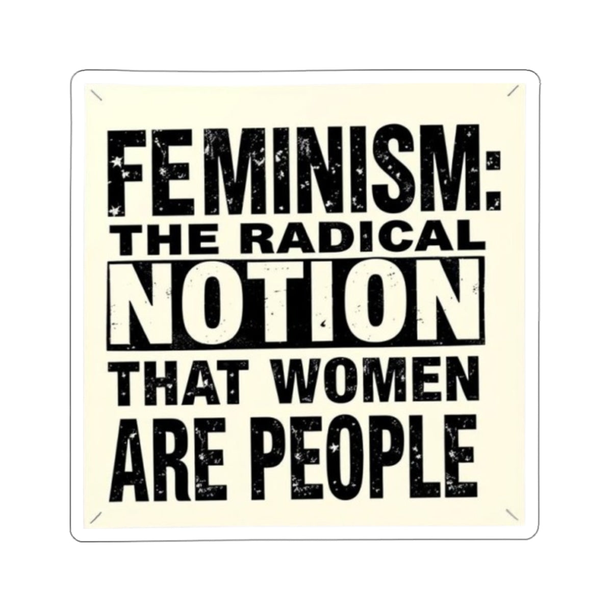 Die-Cut Stickers - FEMINISM: THE RADICAL NOTION THAT WOMEN ARE PEOPLE - EqualiTees.Me