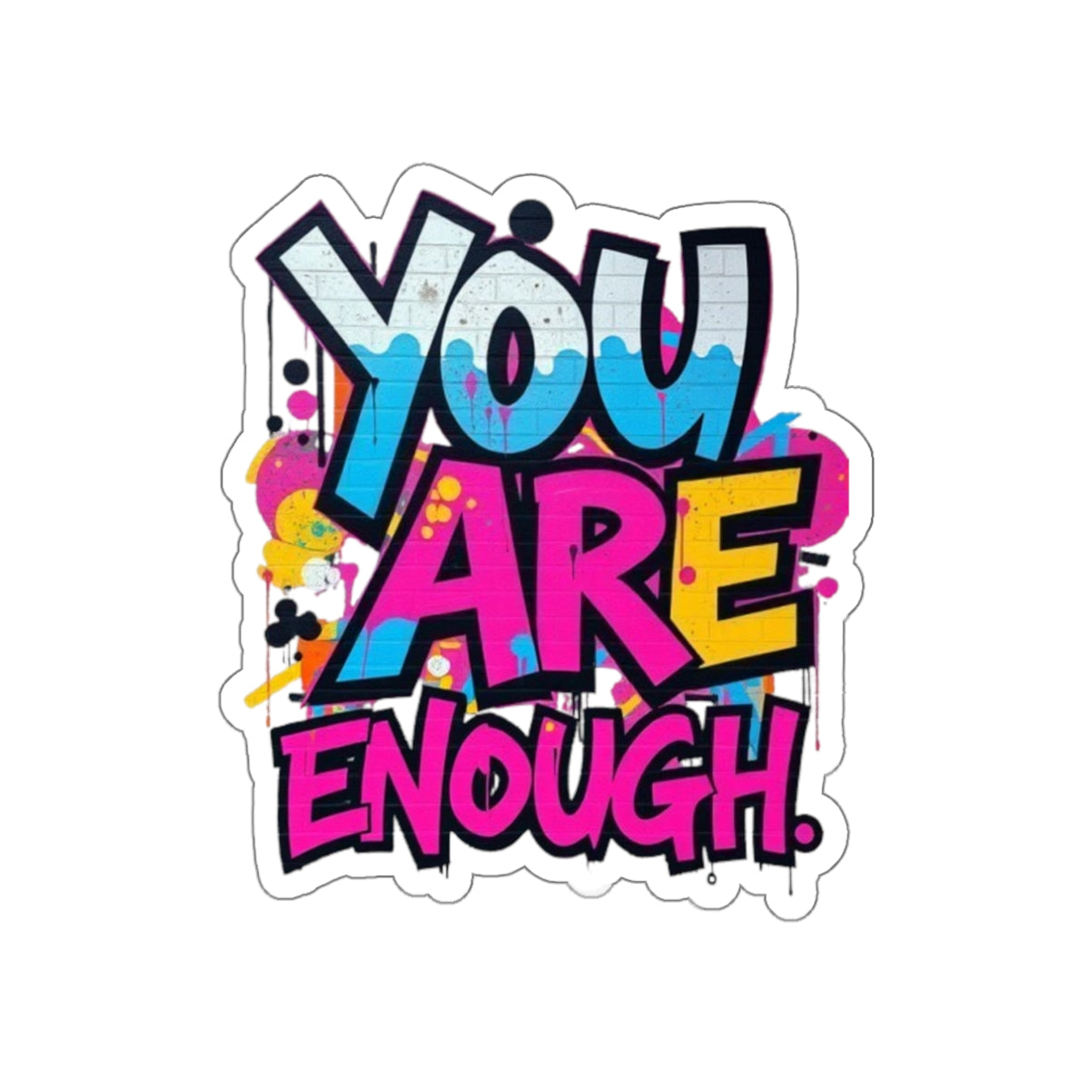 Die-Cut Stickers - YOU ARE ENOUGH - EqualiTees.Me