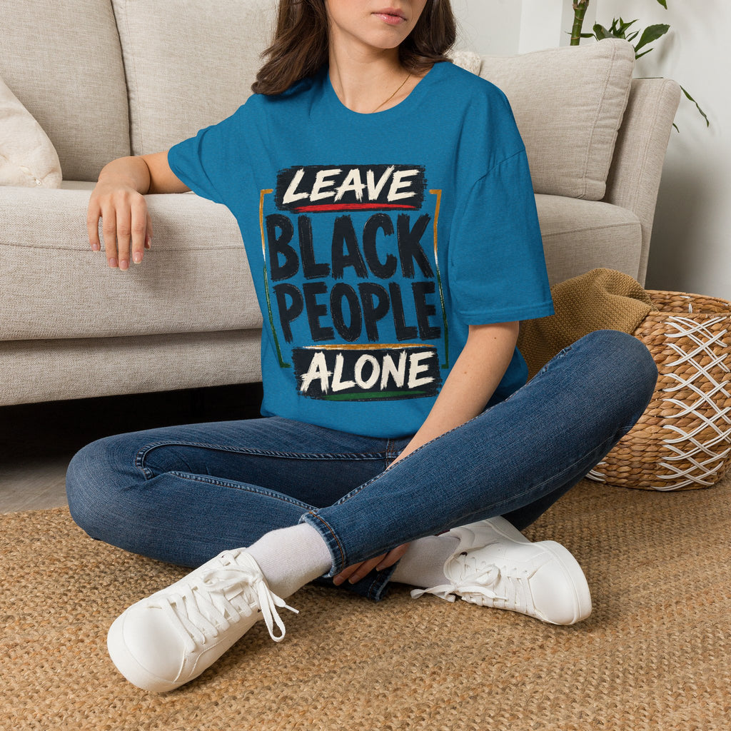 T-Shirt — "Leave Black People Alone" Social Justice Statement Tee