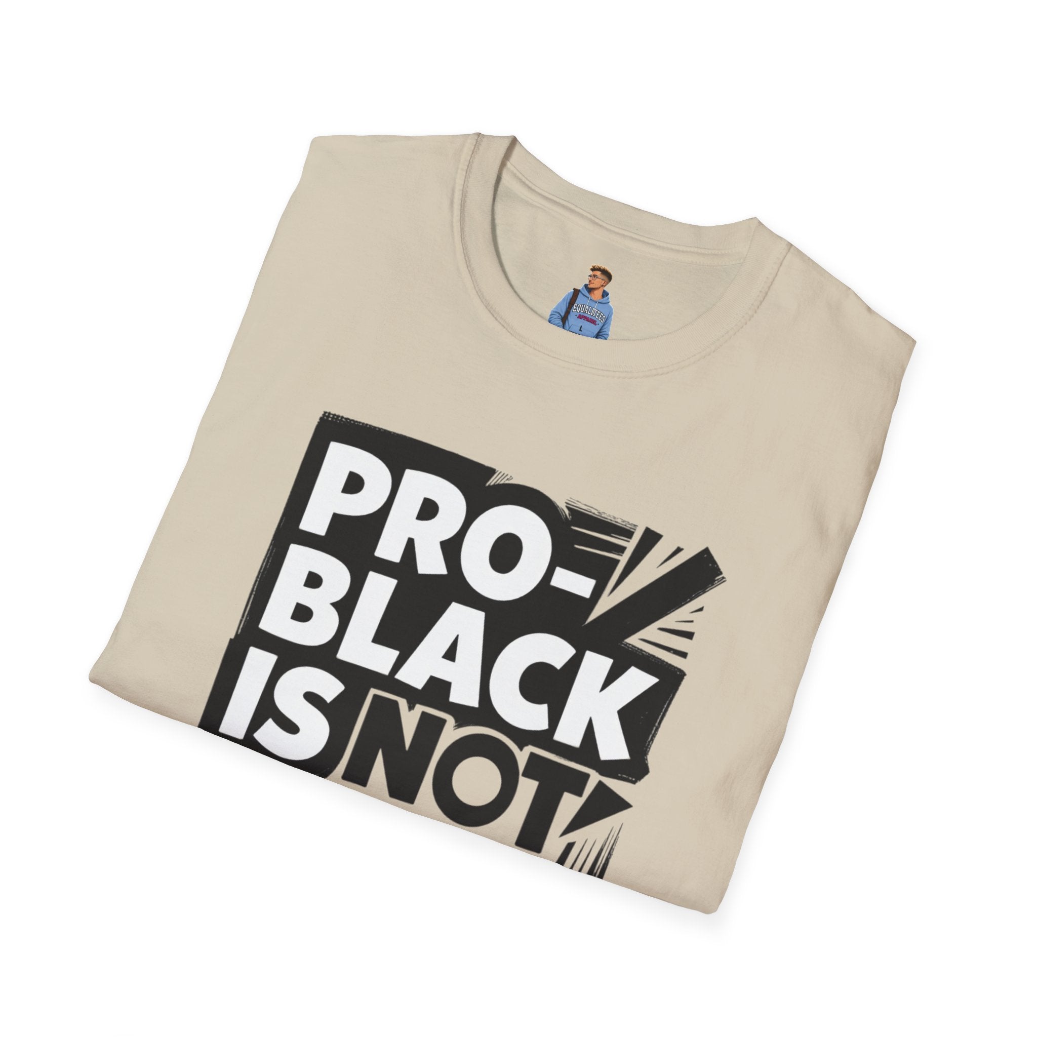 Pro-Black Is Not Anti-White Statement T-Shirt