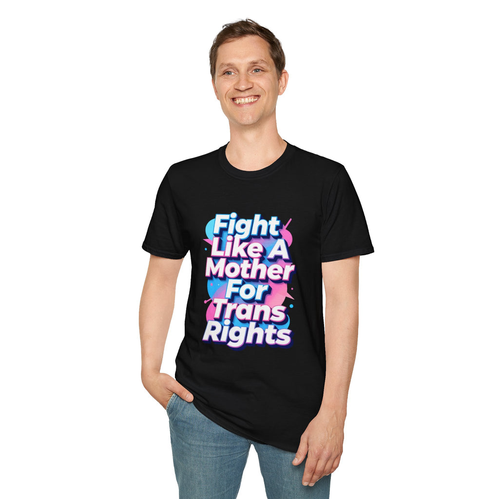 Fight Like A Mother T-Shirt - For Trans Rights