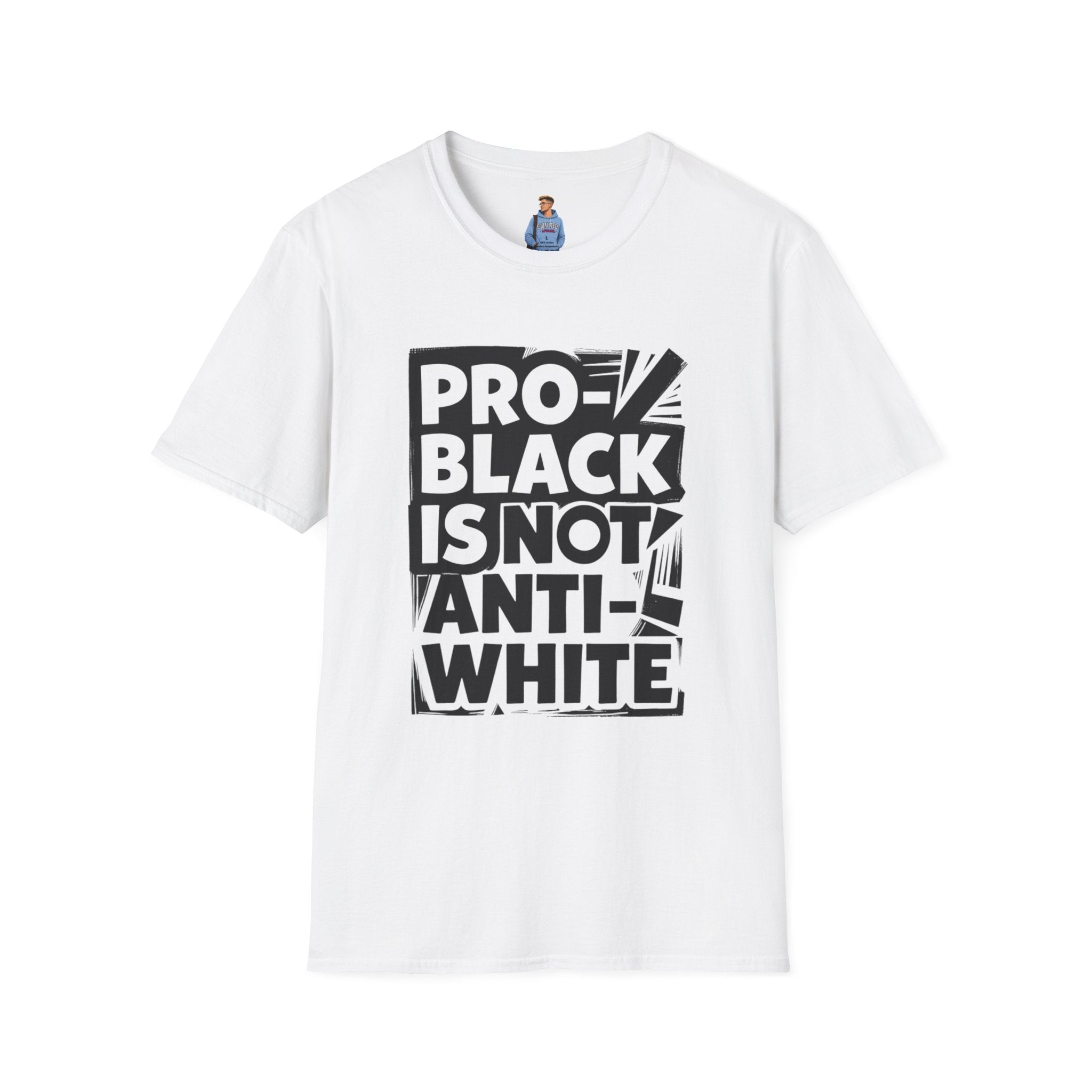 Pro-Black Is Not Anti-White Statement T-Shirt