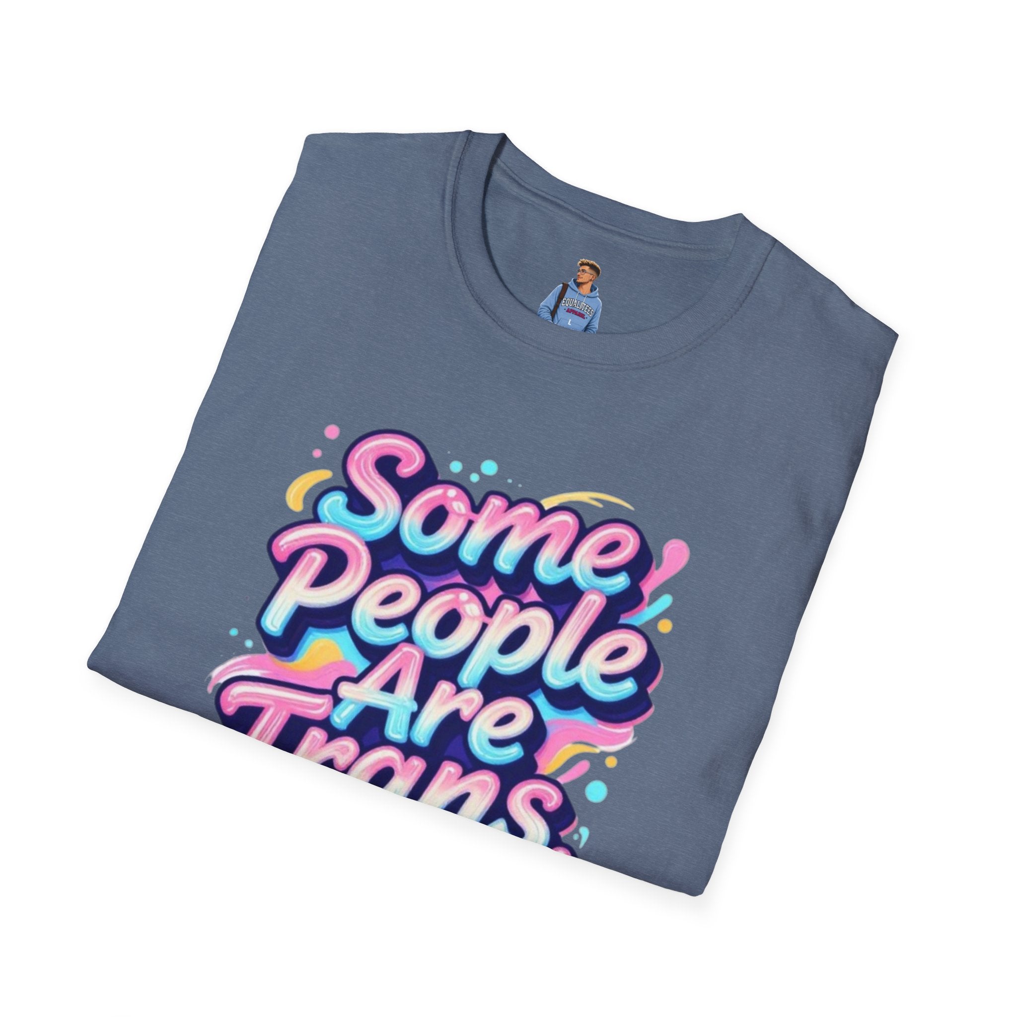 Some People are Trans T-Shirt — "Some People Are Trans. Get Over It." Colorful Pride Tee