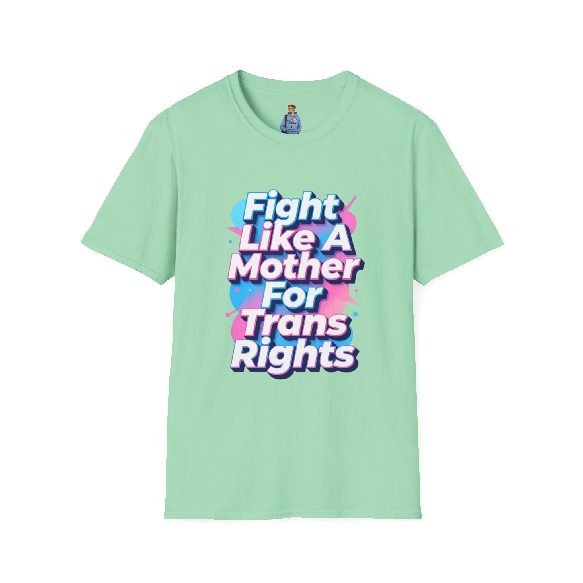 Fight Like A Mother T-Shirt - For Trans Rights