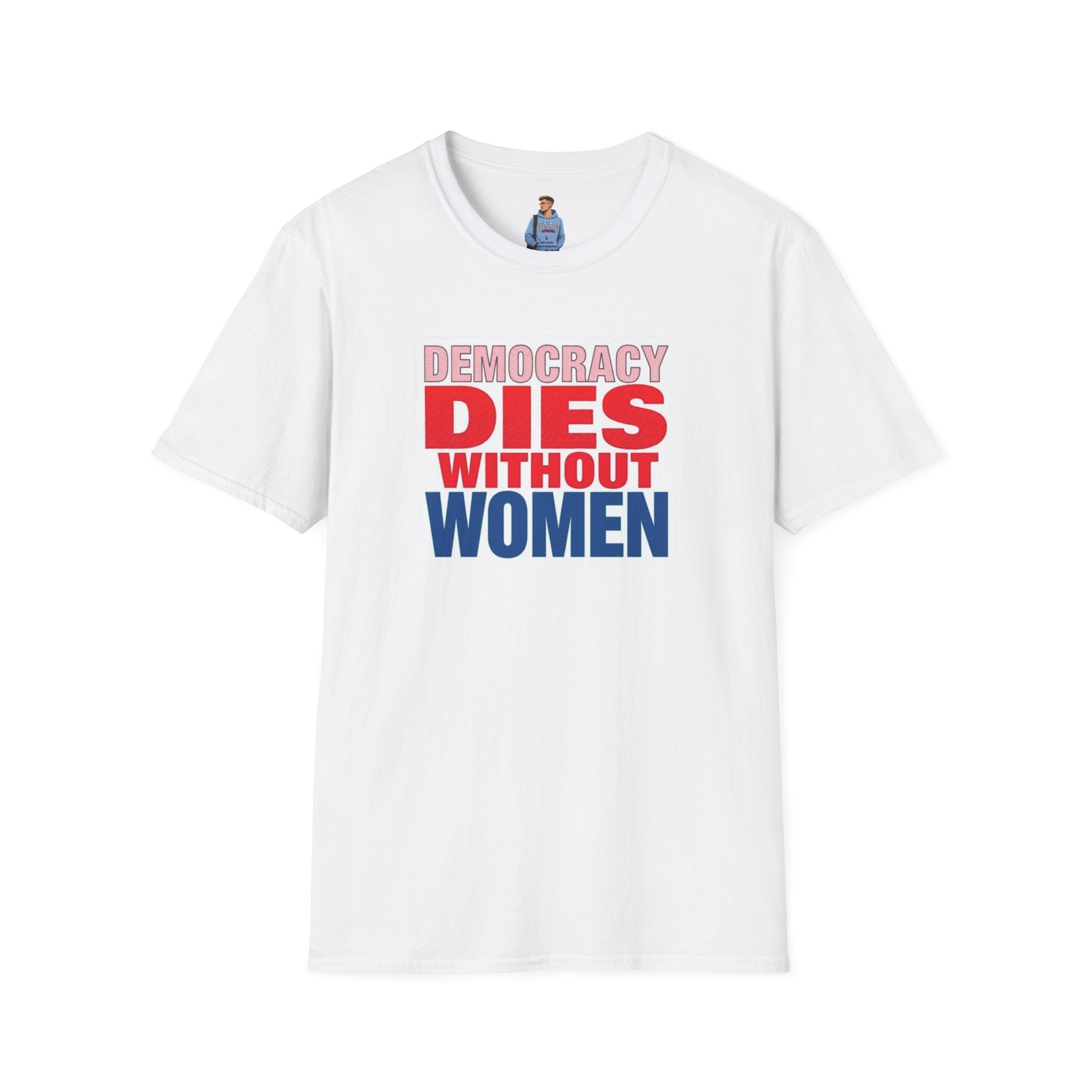Democracy Dies Without Women Unisex Softstyle T-Shirt